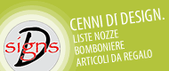 D Signs. Cenni di Design. Liste nozze, bomboniere, articoli da regalo.